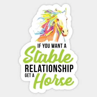 If You Want A Stable Relationship Get a Horse - Graphic, Vector, Art Sticker